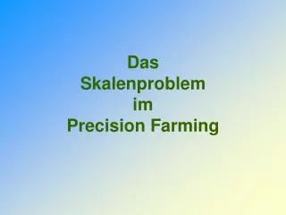Das Skalenproblem im Precision Farming