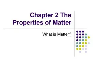 Chapter 2 The Properties of Matter