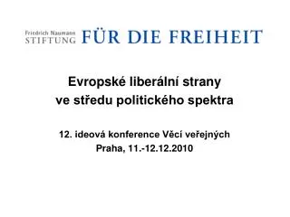 Evropské liberální strany ve středu politického spektra 12. ideová konference Věcí veřejných