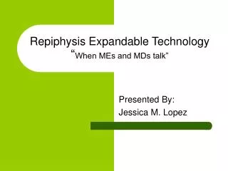 Repiphysis Expandable Technology “ When MEs and MDs talk”