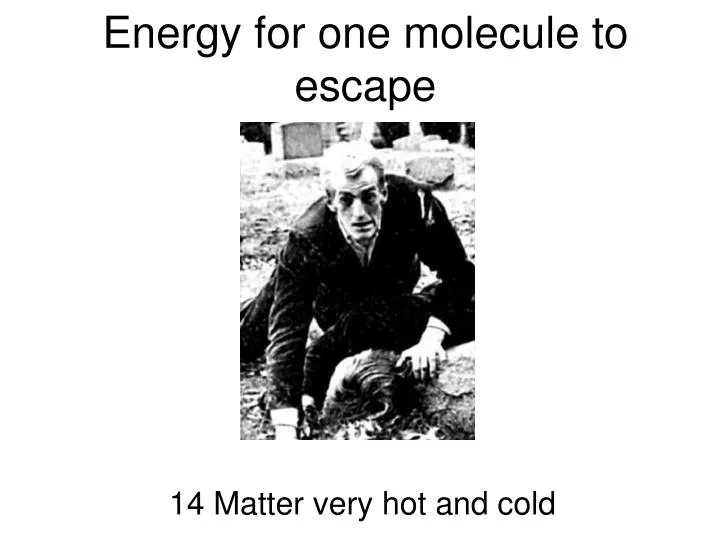 energy for one molecule to escape