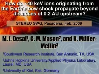 M. I. Desai 1 , G. M. Mason 2 , and R. Müller-Mellin 3