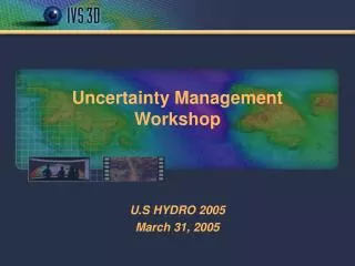 Uncertainty Management Workshop