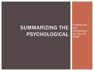 Summarizing the Psychological