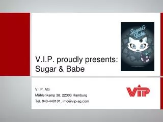 V.I.P. proudly presents: Sugar &amp; Babe