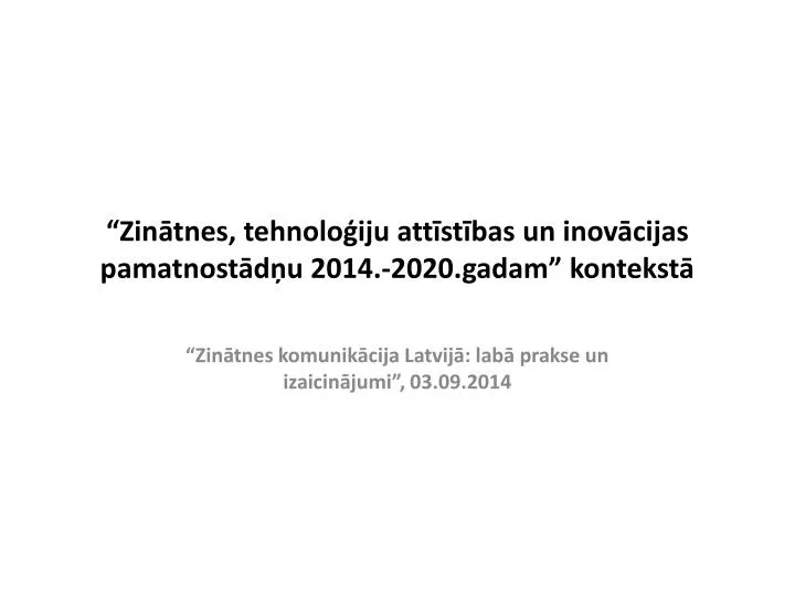 zin tnes tehnolo iju att st bas un inov cijas pamatnost d u 2014 2020 gadam kontekst