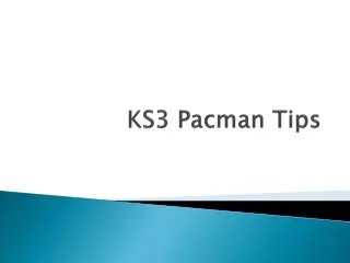 KS3 Pacman Tips
