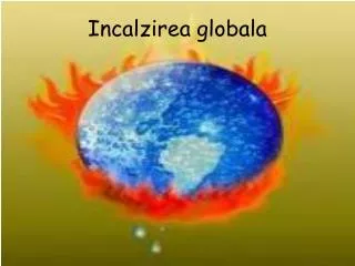 incalzirea globala