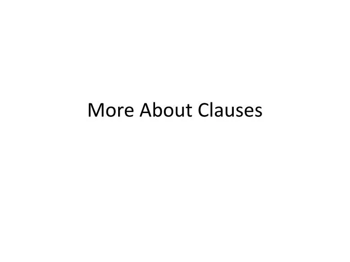 more about clauses