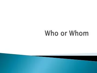 Who or Whom