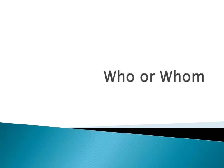 who or whom