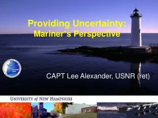 Providing Uncertainty: Mariner ’ s Perspective