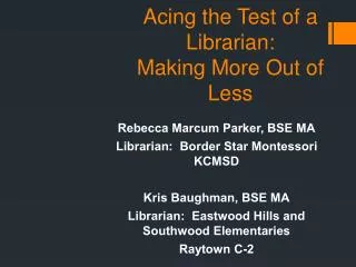 Acing the Test of a Librarian: Making More Out of Less