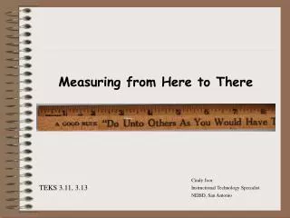 Measuring from Here to There