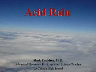 Mark Ewoldsen, Ph.D. Advanced Placement Environmental Science Teacher La Cañada High School