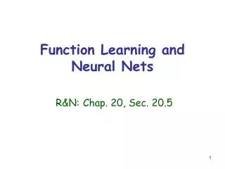 Function Learning and Neural Nets R&amp;N: Chap. 20, Sec. 20.5