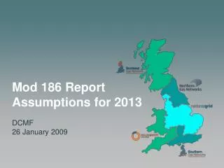 Mod 186 Report Assumptions for 2013 DCMF 26 January 2009