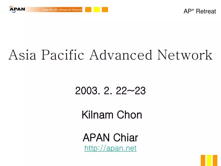 asia pacific advanced network 2003 2 22 23 kilnam chon apan chiar http apan net