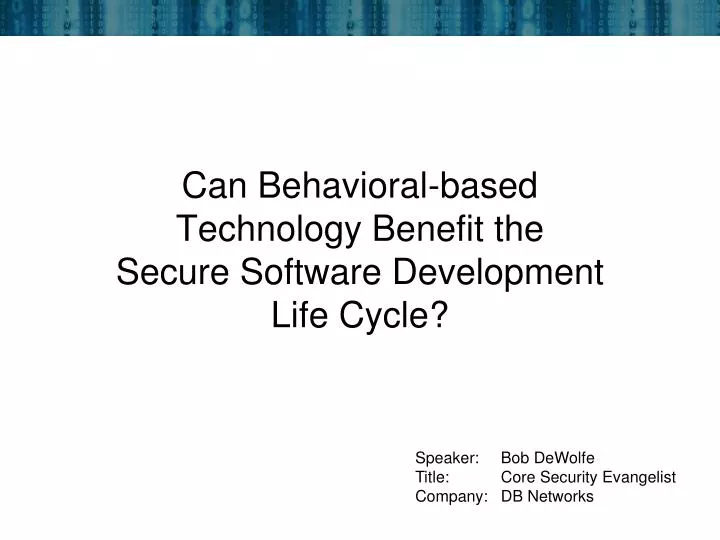 can behavioral based technology benefit the secure software development life cycle