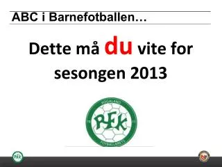dette m du vite for sesongen 2013