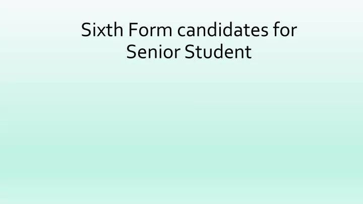 sixth form candidates for senior student