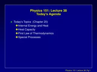 Physics 151: Lecture 38 Today’s Agenda