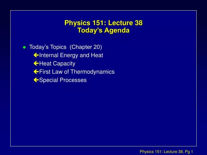 physics 151 lecture 38 today s agenda