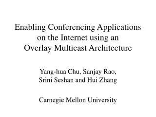 Enabling Conferencing Applications on the Internet using an Overlay Multicast Architecture