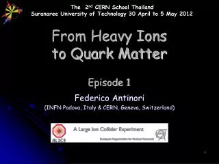 From Heavy Ions to Quark Matter Episode 1