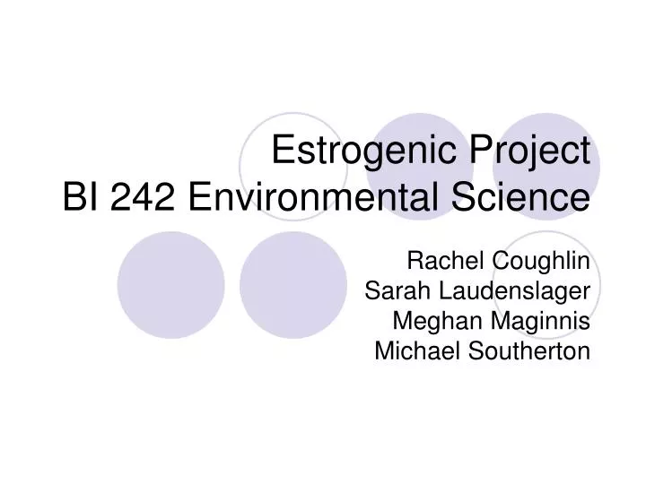estrogenic project bi 242 environmental science
