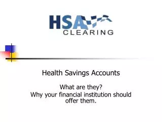 Health Savings Accounts What are they? Why your financial institution should offer them.