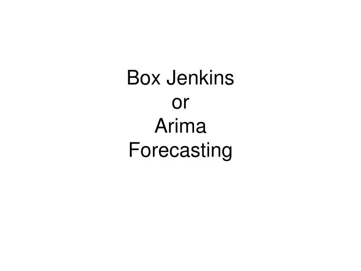 box jenkins or arima forecasting