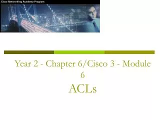 Year 2 - Chapter 6/Cisco 3 - Module 6 ACLs