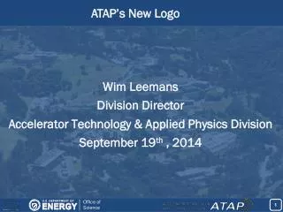 Wim Leemans Division Director Accelerator Technology &amp; Applied Physics Division
