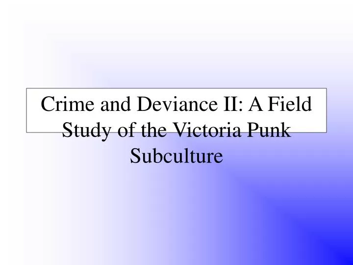 crime and deviance ii a field study of the victoria punk subculture