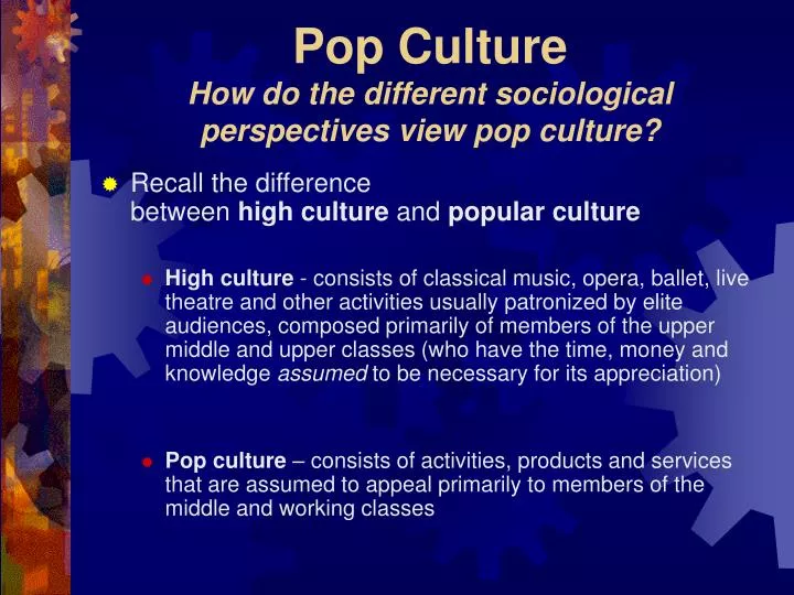 pop culture how do the different sociological perspectives view pop culture