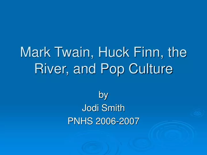 mark twain huck finn the river and pop culture