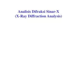 Analisis Difraksi Sinar-X (X-Ray Diffraction Analysis)