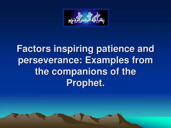 factors inspiring patience and perseverance examples from the companions of the prophet