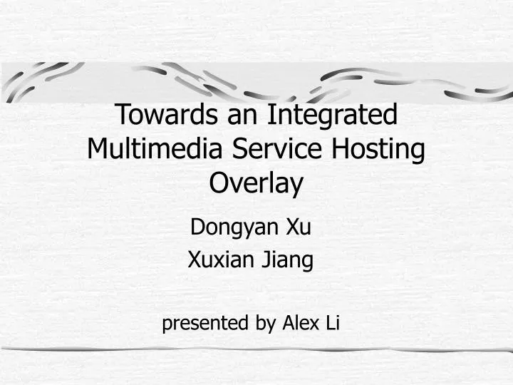 towards an integrated multimedia service hosting overlay