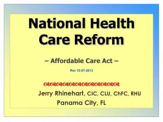 National Health Care Reform – Affordable Care Act – 