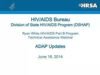 HIV/AIDS Bureau Division of State HIV/AIDS Program (DSHAP)