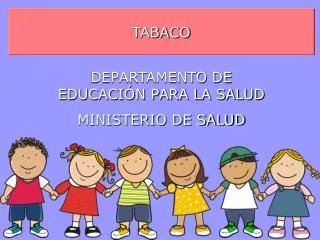 TABACO DEPARTAMENTO DE EDUCACIÓN PARA LA SALUD MINISTERIO DE SALUD