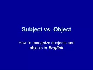 Subject vs. Object