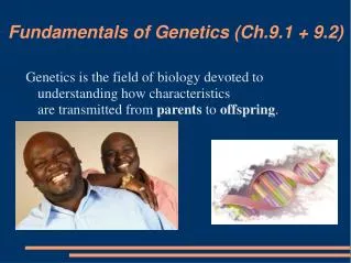 Fundamentals of Genetics (Ch.9.1 + 9.2)
