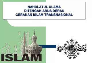 NAHDLATUL ULAMA DITENGAH ARUS DERAS GERAKAN ISLAM TRANSNASIONAL