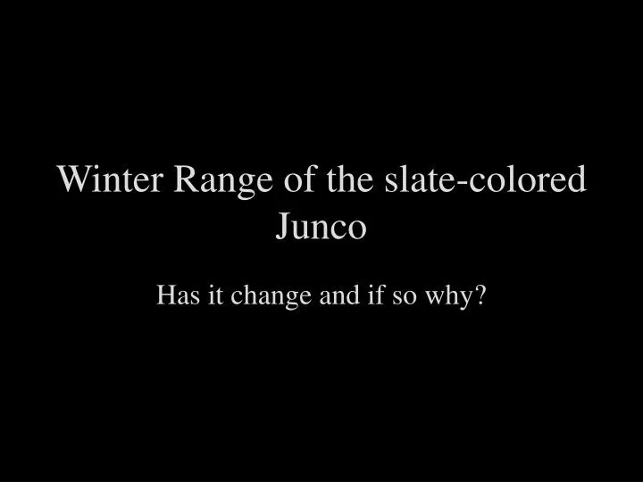 winter range of the slate colored junco