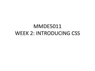 MMDE5011 WEEK 2: INTRODUCING CSS