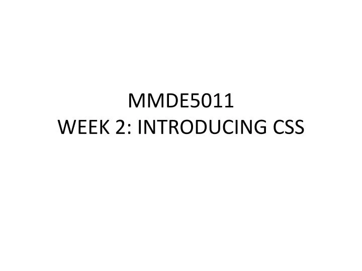 mmde5011 week 2 introducing css