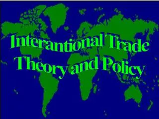 Interantional Trade Theory and Policy